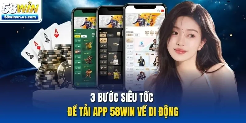 3 bước siêu tốc để tải app 58WIN về di động