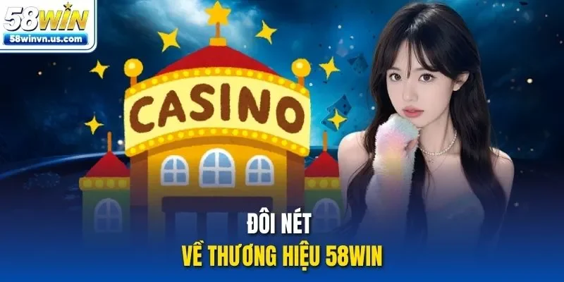 Đôi nét về thương hiệu 58WIN