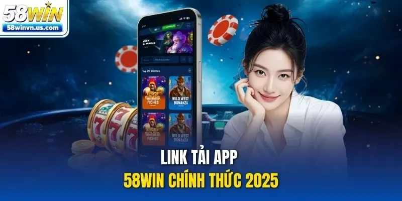 Link tải app 58WIN chính thức 2025